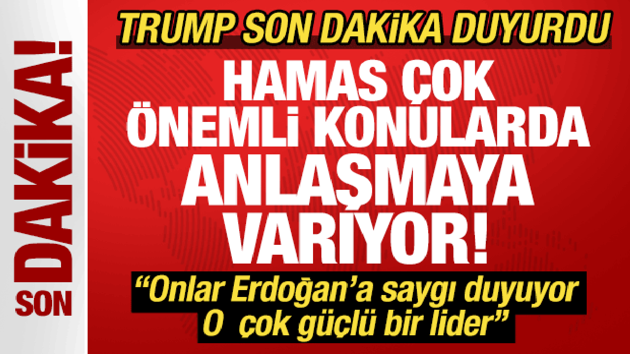 trump erdogan cok guclu bir lider deyip duyurdu hamas cok onemli anlasmalara variyor G3TYAKBX